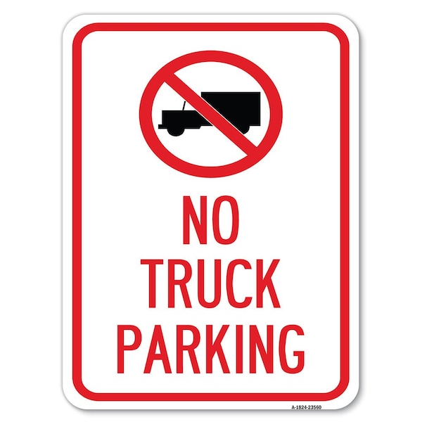 No Truck Sign No Truck Parking W/ Heavy-Gauge Alum Rust Proof Parking Sign, 18" x 24", A-1824-23560